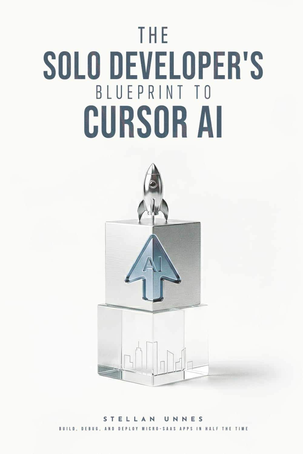 The Solo Developer’s Blueprint to Cursor AI: A Concise Guide for Building and Launching Micro-SaaS Apps