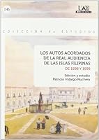 Los Autos Acordados de La Real Audiencia de Las Islas Filipinas de 1598 y 1599 8483442159 Book Cover
