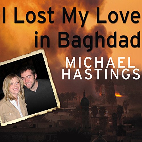 I Lost My Love in Baghdad (Written by Michael Hastings) episode artwork