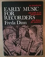 Early Music for Recorders: An Introduction and Guide to Its Interpretation and History for Amateurs 0901938076 Book Cover