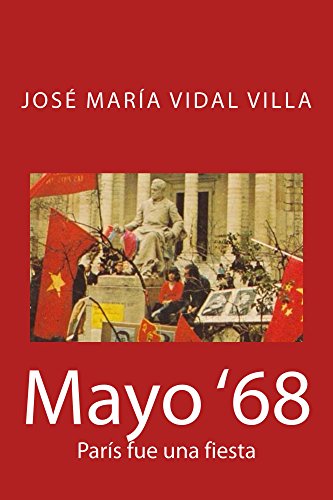 Mayo ’68: París fue una fiesta (Spanish Edition)