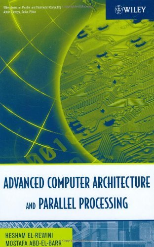 Advanced Computer Architecture and Parallel Processing (Wiley Series on Parallel and Distributed Computing Book 30)