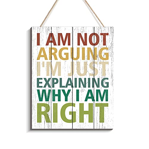 Creoate Funny Wood Sign Wall Art, I Am not Arguing