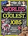 World's Coolest Jobs: Discover 40 awesome careers! (Lonely Planet Kids)