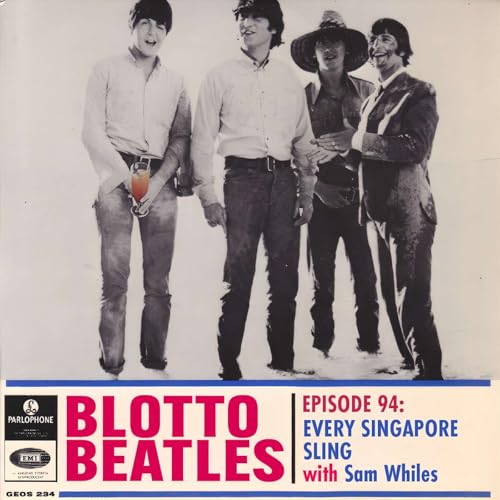 Ep. 94 - Every Little Singapore Sling (feat. Sam Whiles of Paul or Nothing Pod)