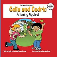 The Yummy Adventures of Celia and Cedric: Amazing Apples! (#1) 1508712581 Book Cover