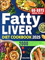Fatty Liver Diet Cookbook: A Proven 2000-Days Path of Simply Delicious Recipes to Revitalize Your Liver, Lose Weight, and Ensure Good Health with an Easy-to-Follow 60-Days Meal Plan B0DFDXQRCC Book Cover