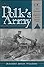 Mr. Polk's Army: The American Military Experience in the Mexican War