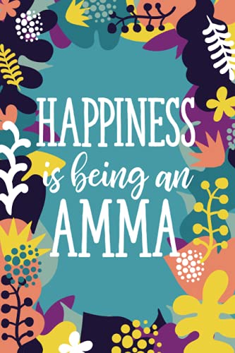 Happiness Is Being An Amma: 6x9 Lined Personalized Writing Notebook Journal, 120 Pages â€“ Purple & Teal Floral with Grandma Name and Funny, Inspirational Quote (Sweet Just Because Gifts For Women)