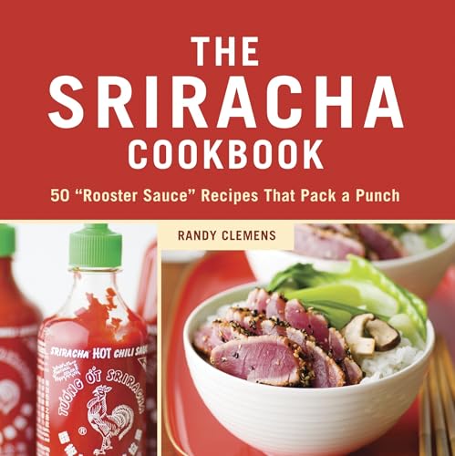 The Sriracha Cookbook: 50 "Rooster Sauce" Recipes that Pack a Punch image 3