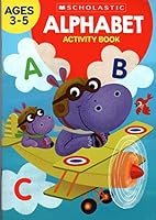 Scholastic - Alphabet - Educational Workbooks Ages 3 - 5 1338678760 Book Cover