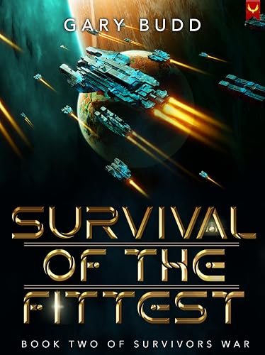 Survival of the Fittest: A Military Sci-Fi Series (Survivors War Book 2) (English Edition)