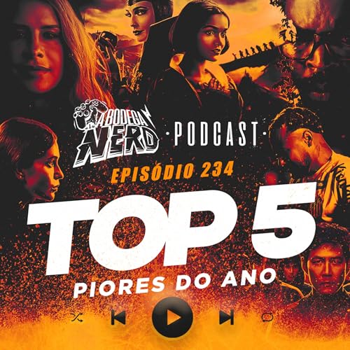 A Bodega Nerd - Ep. 234 - Top 5 - Piores de 2025