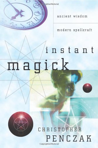 Cover of Instant Magick: Ancient Wisdom, Modern Spellcraft