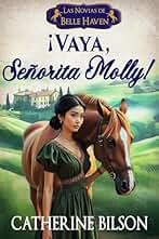 ¡Vaya, Señorita Molly!: Las Novias de Belle Haven Libro 1