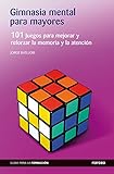juegos de gimnasia para mayores  Gimnasia mental para mayores: 101 Juegos para mejorar y reforzar la memoria y la atención (Guías para la formación nº 11)
