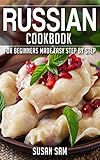 RUSSIAN COOKBOOK: BOOK 2, FOR BEGINNERS MADE EASY STEP BY STEP