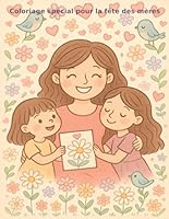 Coloriage spécial pour la fête des mères (French Edition) B0F66PDTVW Book Cover