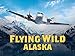 Flying Wild Alaska Season 1