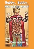 Bubby, Bubby, Who are you today? 1795167173 Book Cover