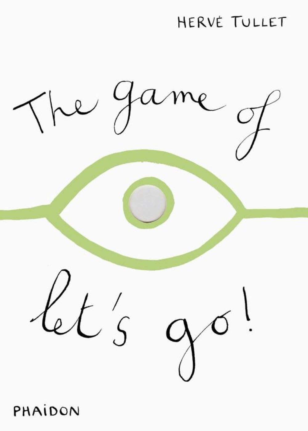 The Game of Lets Go by HervÃ© Tullet HARDBACK 9780714860756