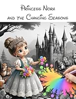 Princess Nora and the Changing Seasons (Princess ___ and the changing seasons) B0DDCT7BVL Book Cover