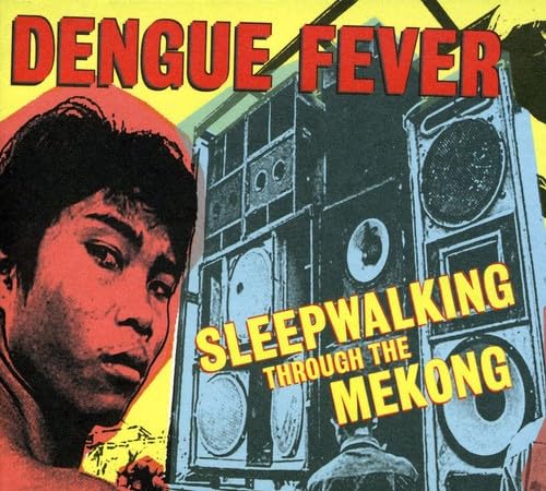 Dengue Fever - Sleepwalking Through The Mekong