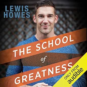 The School of Greatness: A Real-World Guide to Living Bigger, Lov...