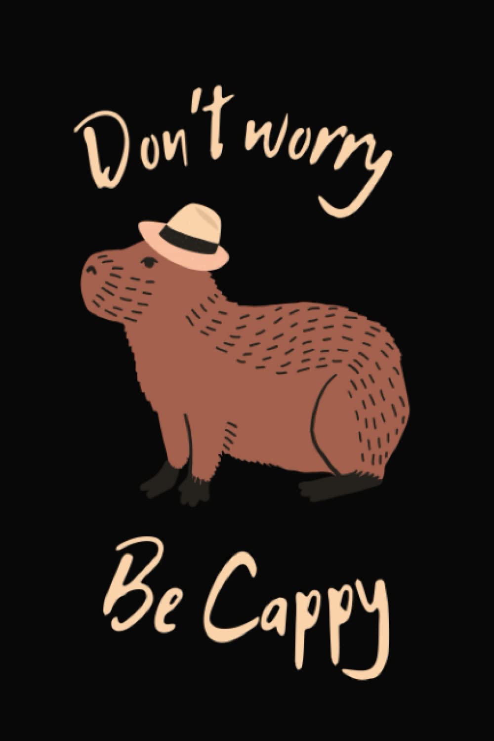 Don't worry be cappy: Wide Ruled 6 x 9 journal cute Capybara Gift