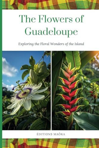 The Flowers of Guadeloupe: Exploring the Floral Wonders of the Island | 25 Colorful and Fragrant Tropical Flowers