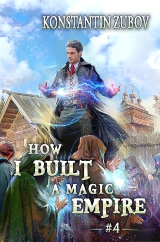 Book cover of How I Built a Magic Empire (Book 4): A Portal Progression Fantasy Series (English Edition)