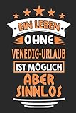 venedig urlaub  Ein Leben ohne Venedig-Urlaub ist möglich aber sinnlos: Notizbuch, Notizblock, 110 Seiten, Souvenir Geschenk Buch, auch als Dekoration geeignet
