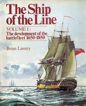 Hardcover The Ship of the Line, Vol. 1: The Development of the Battlefleet, 1650-1850 Book