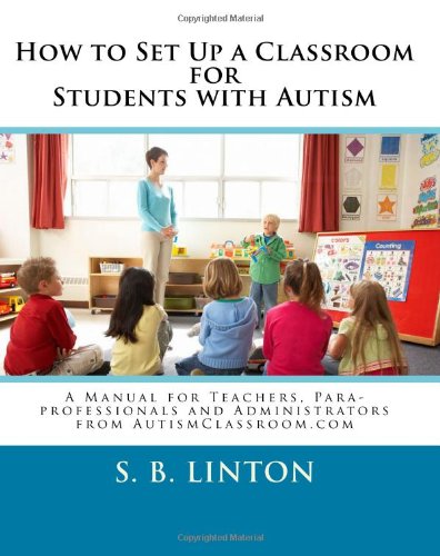 How to Set Up a Classroom for Students with Autism: A Manual for ...