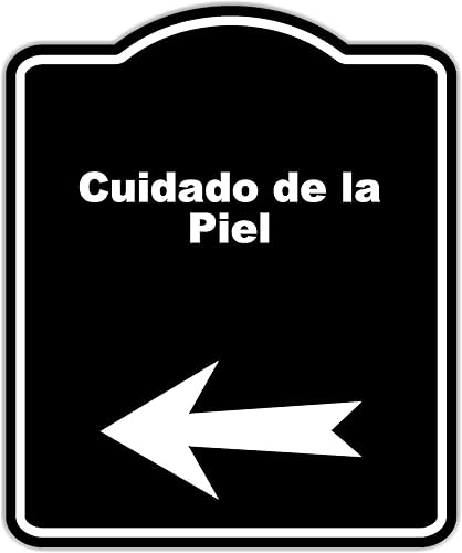 Cuidado de la Piel Spanish Black Sign Arrow Left Aluminum Composite Sign 20 x 24 inches