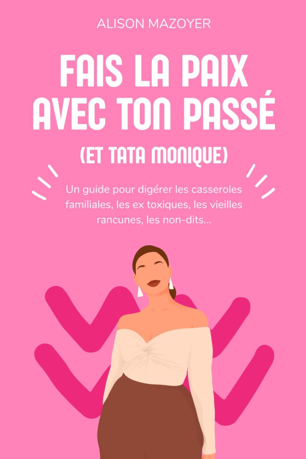 Fais la paix avec ton passé (et Tata Monique)
