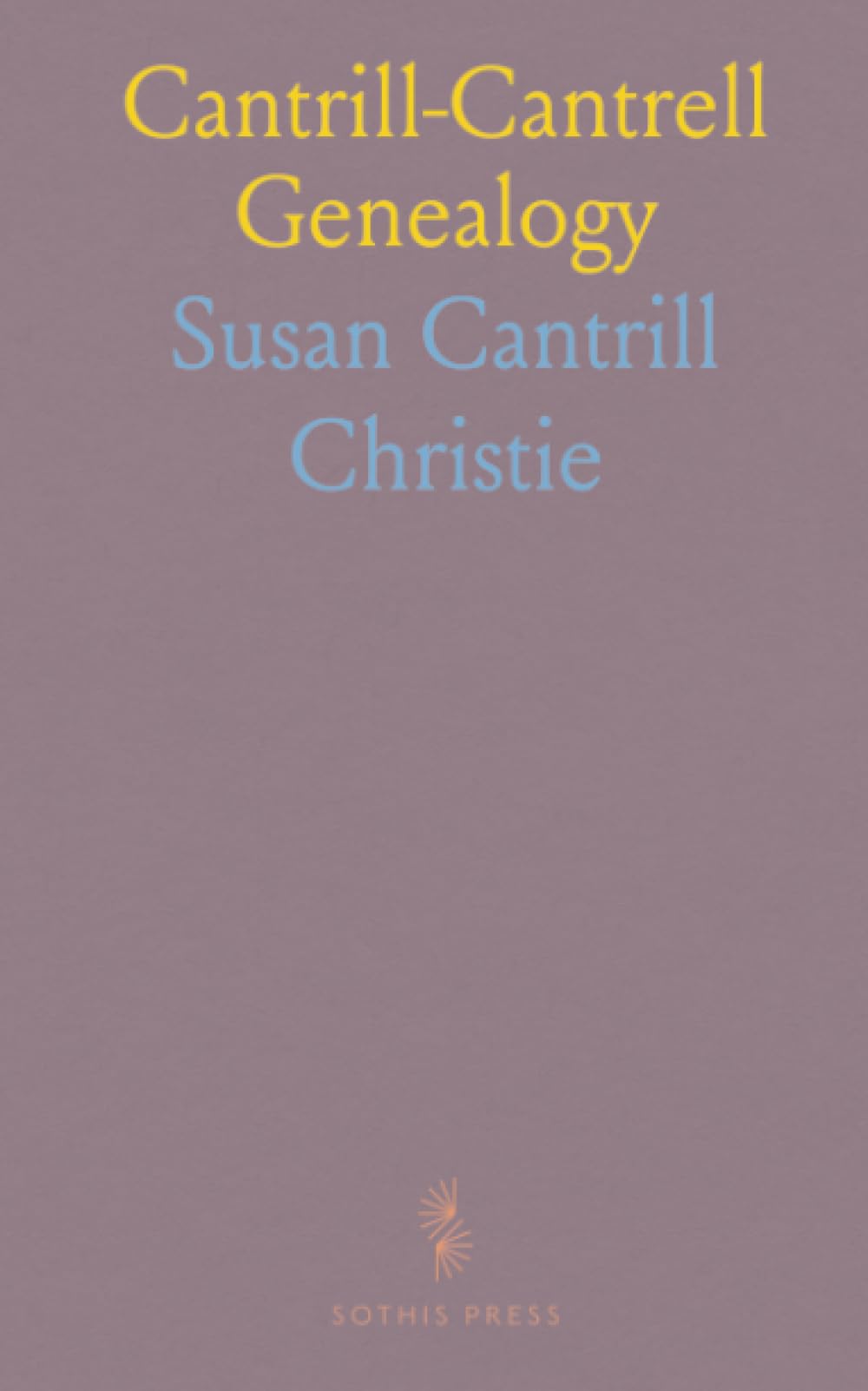 Cantrill-Cantrell Genealogy: Descendants of Richard Cantrill and Earlier Cantrills in England and America