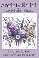 Anxiety Relief Word Search Puzzle Book: 55 Relaxing Puzzles to Soothe the Mind, Reduce Stress, and Promote Calm B0F5WSJ75B Book Cover