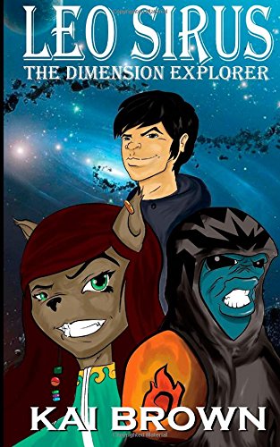 Leo Sirus: The Dimension Explorer: Volume 1 (The Leo Sirus Series)