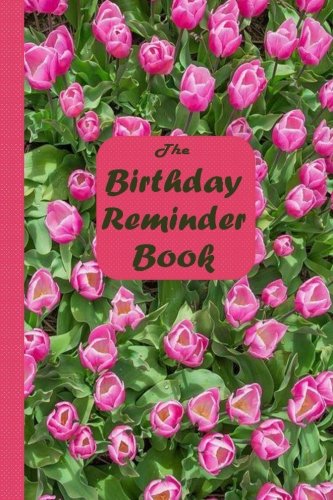 The Birthday Reminder Book: Dates to Remember Every Year