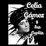  Celia Gámez y Sus Cuplés