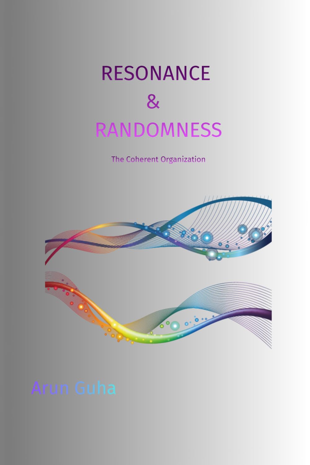 Resonance & Randomness: The Coherent Organization
