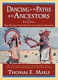 Dancing in the Paths of the Ancestors: Book Two of the Pueblo Children of the Earth Mother (Mails, Thomas E.) (Bk. 2)
