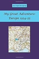 My Great Adventure: Europe 1954-55 1537307509 Book Cover