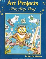 Art Projects for Any Day: Elementary 0513023488 Book Cover