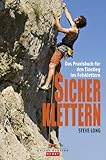 Sicher klettern: Das Praxisbuch für den Einstieg ins Felsklettern