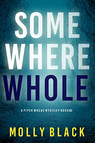 Somewhere Whole (A Piper Woods FBI Suspense Thriller—Book Three) (English Edition)