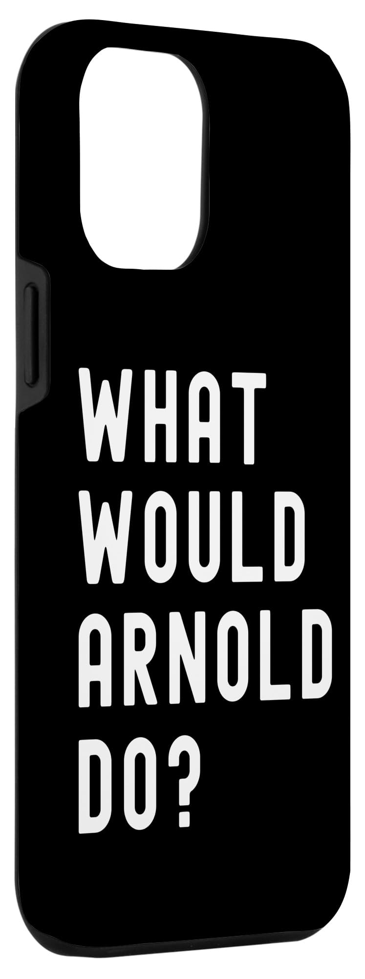 What Would Arnold Do? Case for iPhone 14 Plus - Image 3