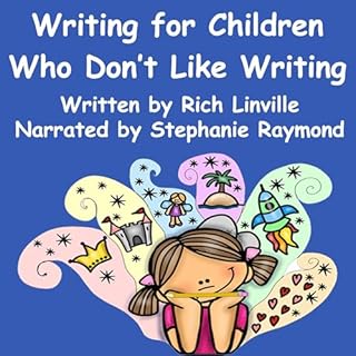 Writing for Children Who Don’t Like Writing cover art
