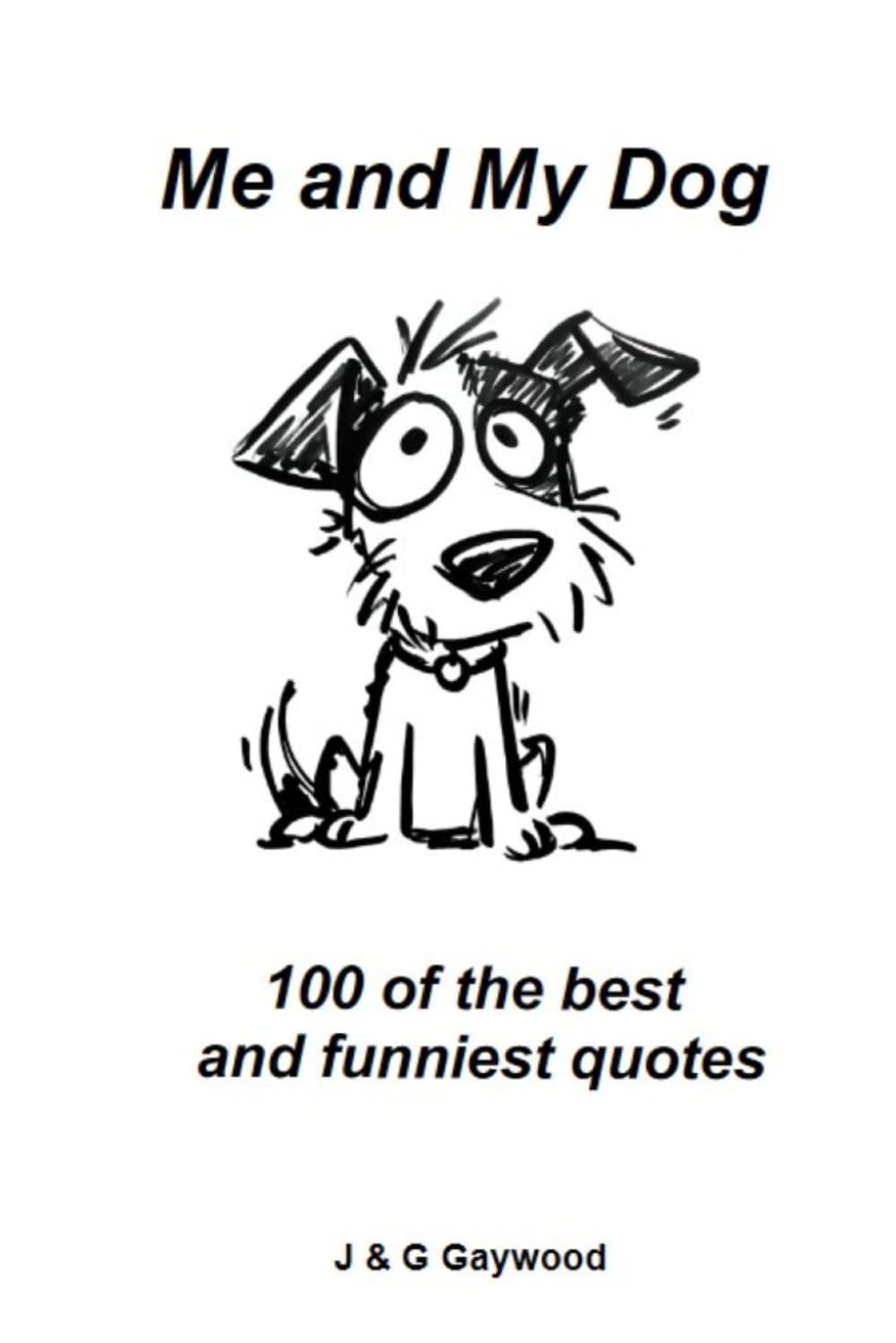 ME AND MY DOG - 100 BEST QUOTES: 100 of the best and funniest quotes you'll ever read (100 Quotes)
